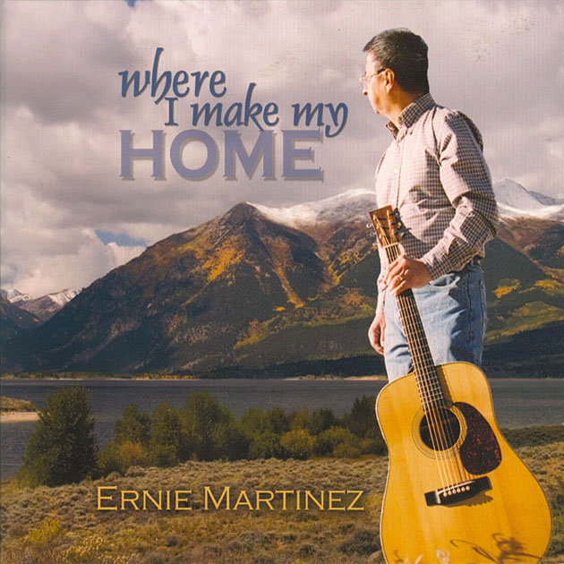 Ernie Martinez: Where I Make My Home CD